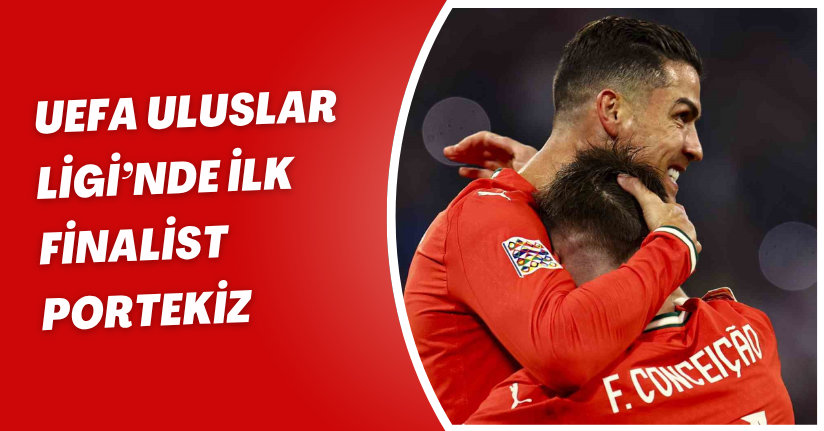 UEFA Uluslar Ligi’nde ilk finalist Portekiz