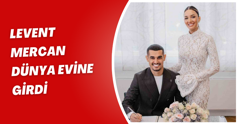 Levent Mercan dünya evine girdi