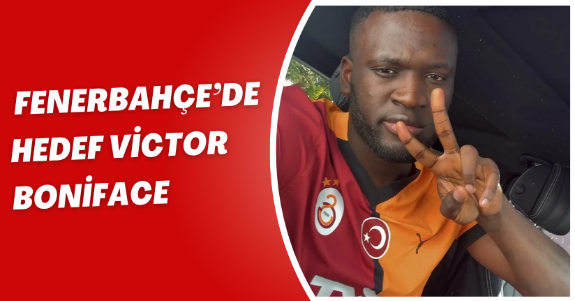 Fenerbahçe’de  Hedef Victor Boniface!