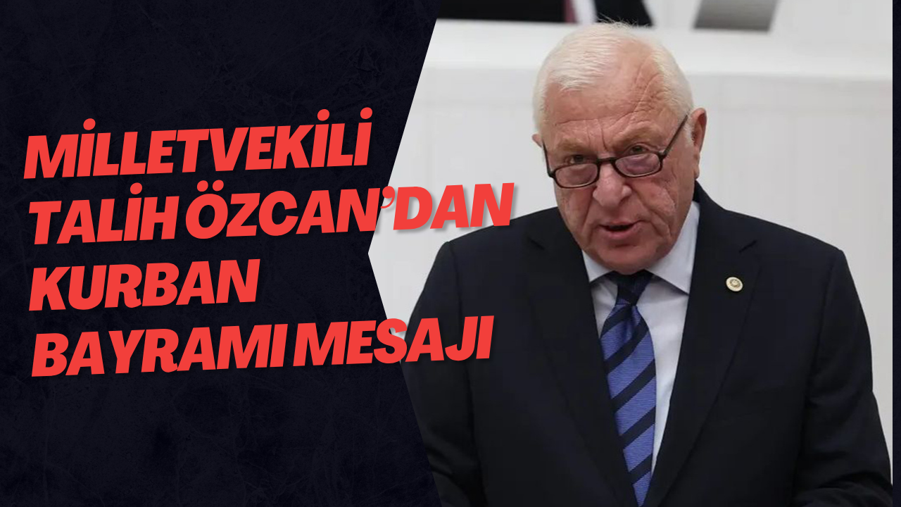 Milletvekili Talih Özcan’dan Kurban Bayramı Mesajı