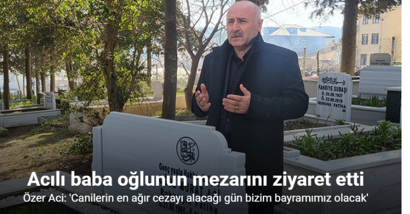 Oğlunun mezarını ziyaret eden Özer Aci