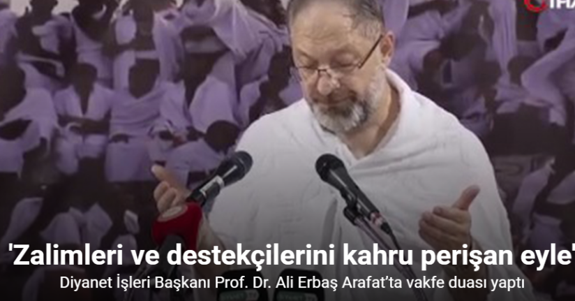 Diyanet İşleri Başkanı Prof. Dr. Ali Erbaş Arafat’ta vakfe duası yaptı