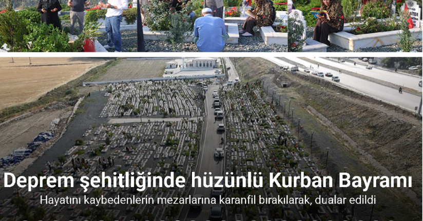Deprem şehitliğinde hüzünlü Kurban Bayramı