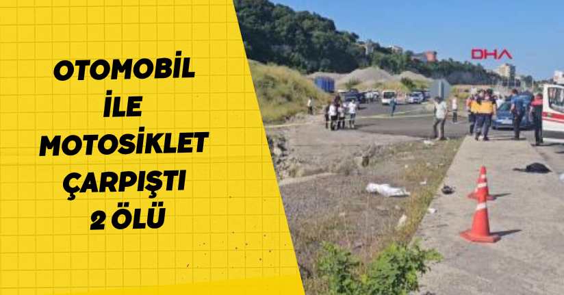 Otomobil ile motosiklet çarpıştı: 2 ölü