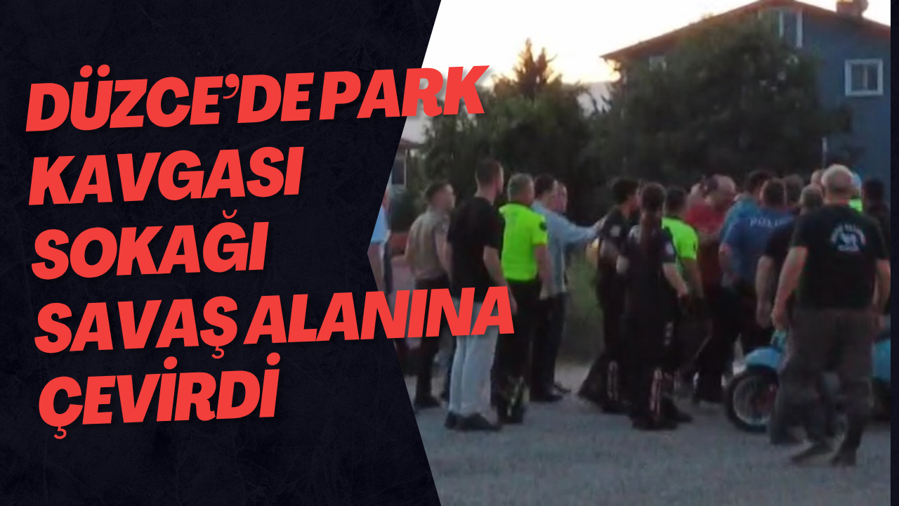 Düzce’de Park Kavgası Sokağı Savaş Alanına Çevirdi
