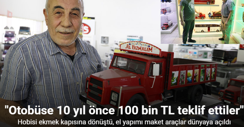 Hobisi ekmek kapısına dönüştü, el yapımı maket araçlar dünyaya açıldı