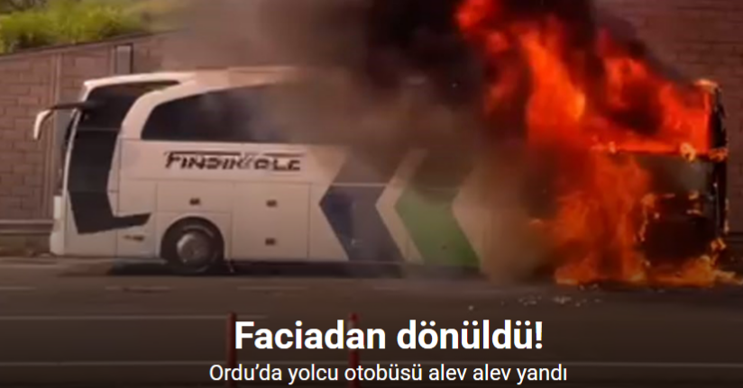 Ordu’da yolcu otobüsü alev alev yandı