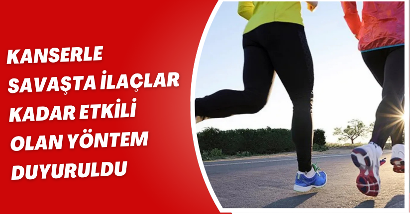 Kanserle savaşta ilaçlar kadar etkili olan yöntem duyuruldu