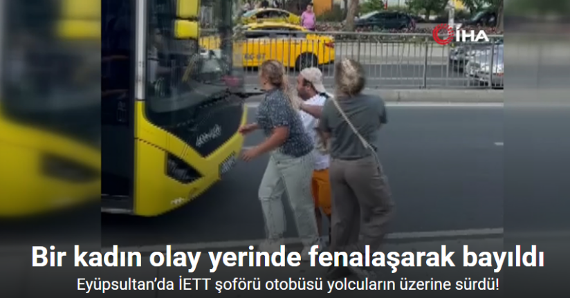 Eyüpsultan’da İETT şoförü otobüsü yolcuların üzerine sürdü: O anlar kamerada