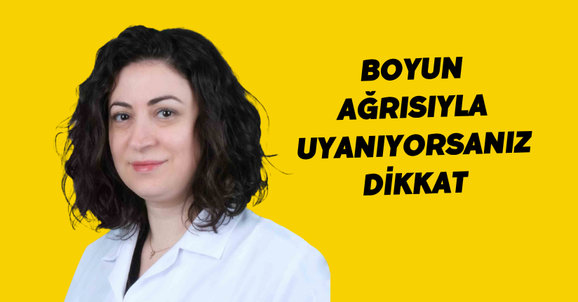 Boyun ağrısıyla uyanıyorsanız dikkat