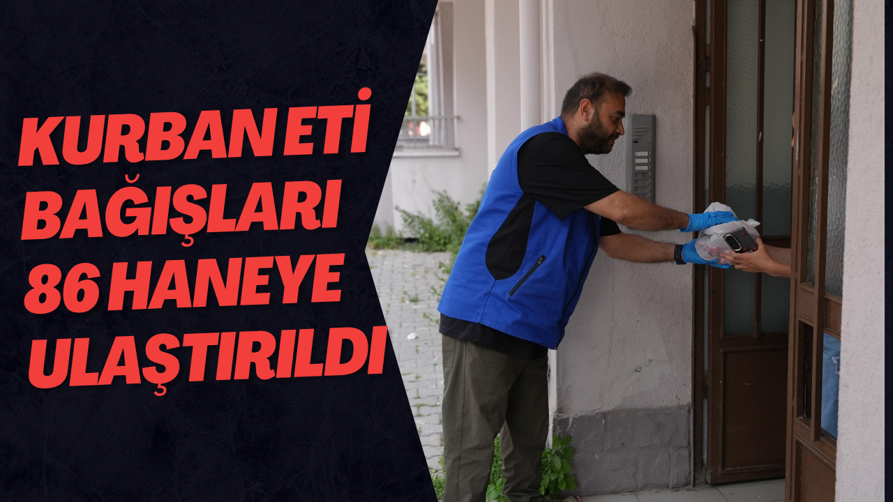 Kurban Eti Bağışları 86 Haneye Ulaştırıldı