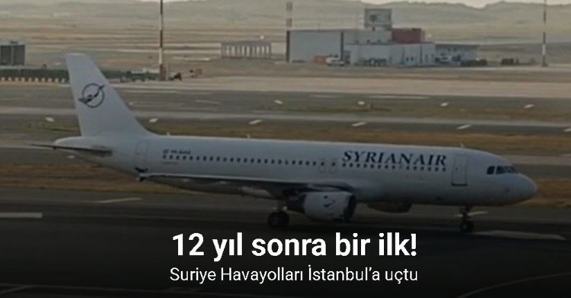 12 yıl sonra Suriye Havayolları İstanbul’a uçtu
