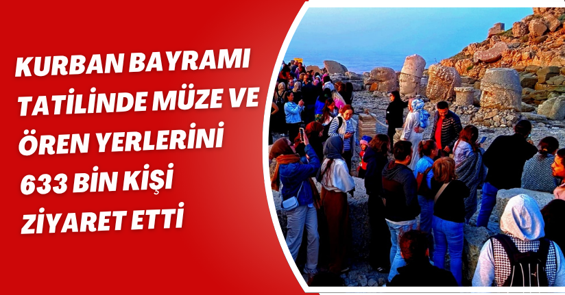 Kurban Bayramı tatilinde müze ve ören yerlerini 633 bin kişi ziyaret etti