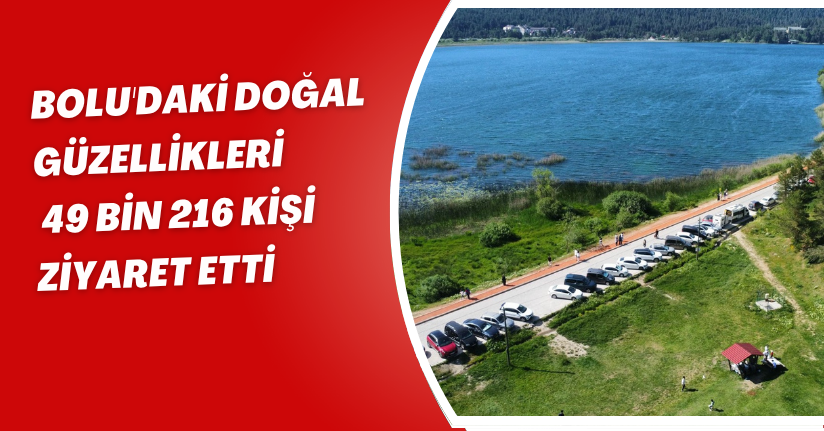 Bolu'daki doğal güzellikleri, 49 bin 216 kişi ziyaret etti