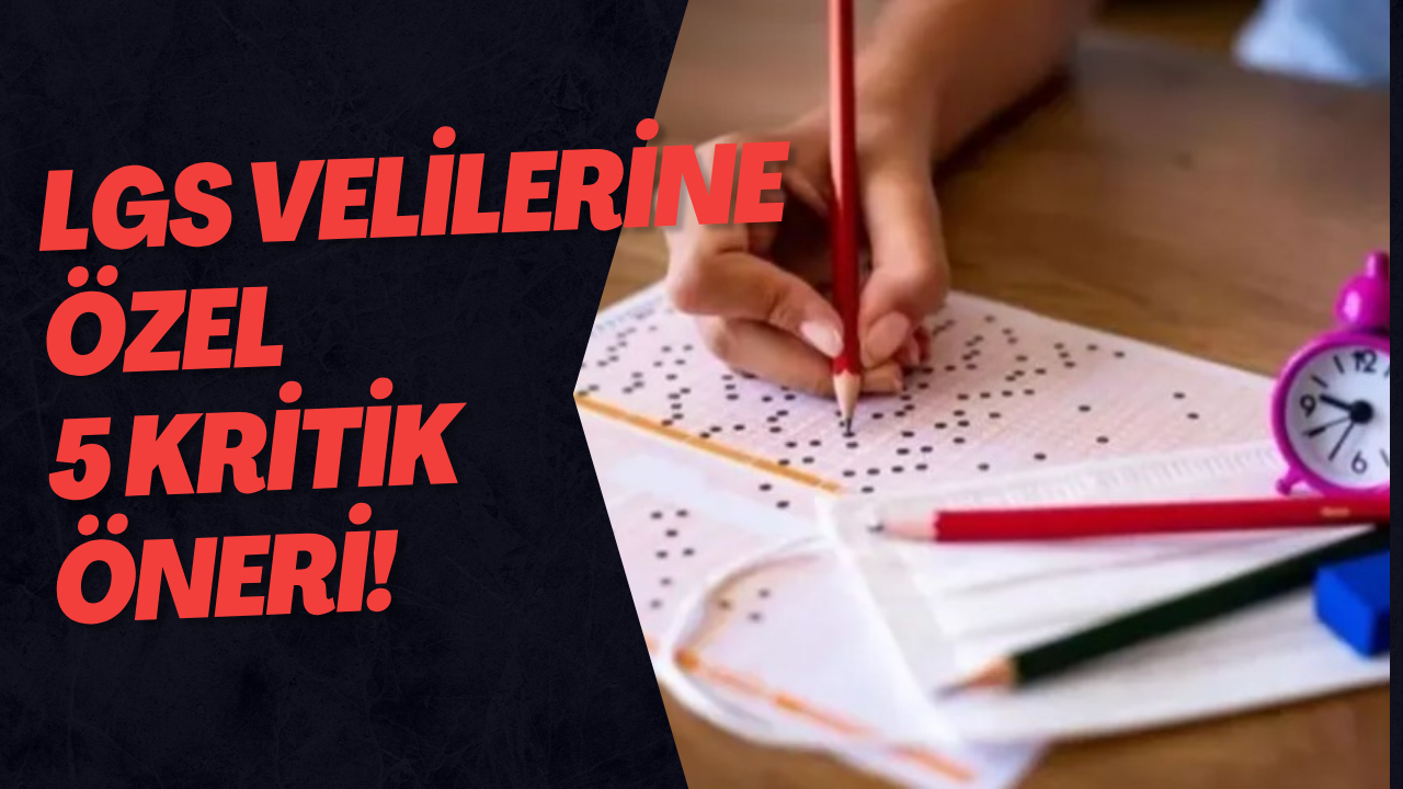 Lgs Velilerine Özel 5 Kritik Öneri!