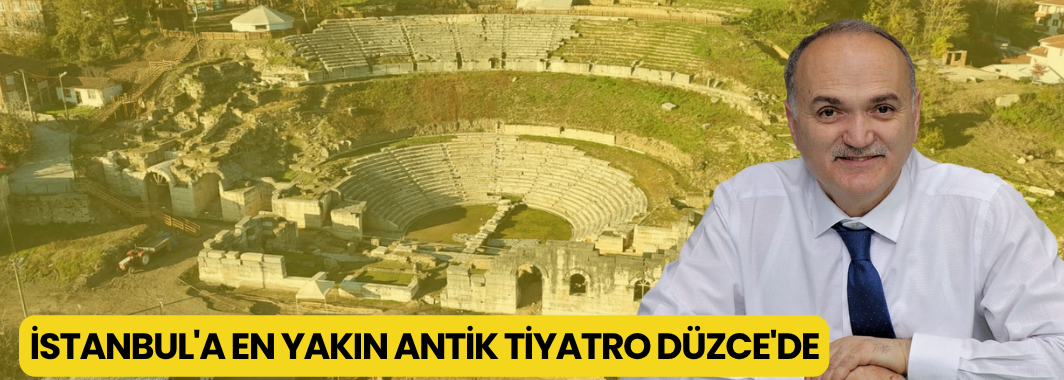 İstanbul'a En Yakın Antik Tiyatro Düzce'de