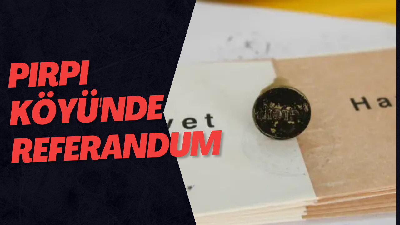 Pırpı Köyü'nde Referandum