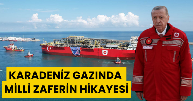 Karadeniz gazında 2020’den 2026’ya uzanan milli zaferin hikayesi