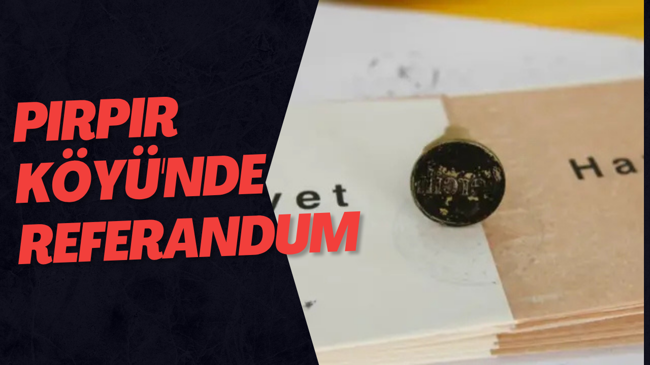 Pırpır Köyü'nde Referandum