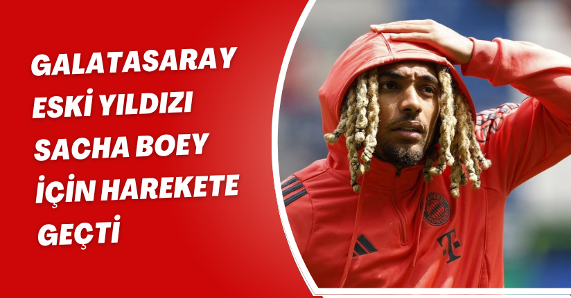 Galatasaray, Eski Yıldızı Sacha Boey İçin Harekete Geçti!