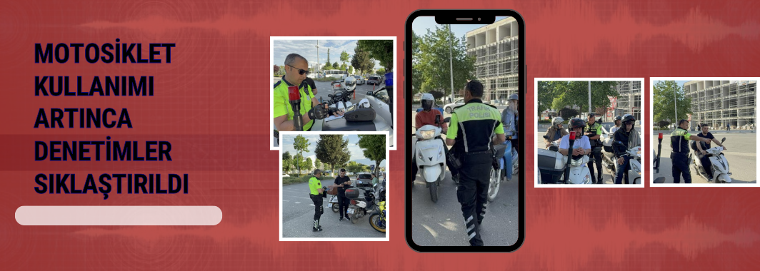 Motosiklet Kullanımı Artınca Denetimler Sıklaştırıldı