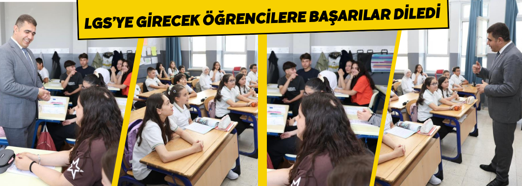 LGS’ye girecek öğrencilere başarılar diledi