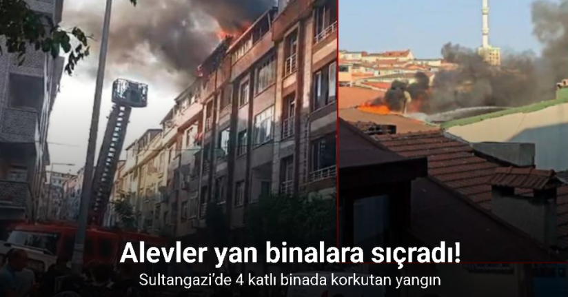 Sultangazi’de 4 katlı binanın çatısında yangın çıktı, alevler yan binalara sıçradı