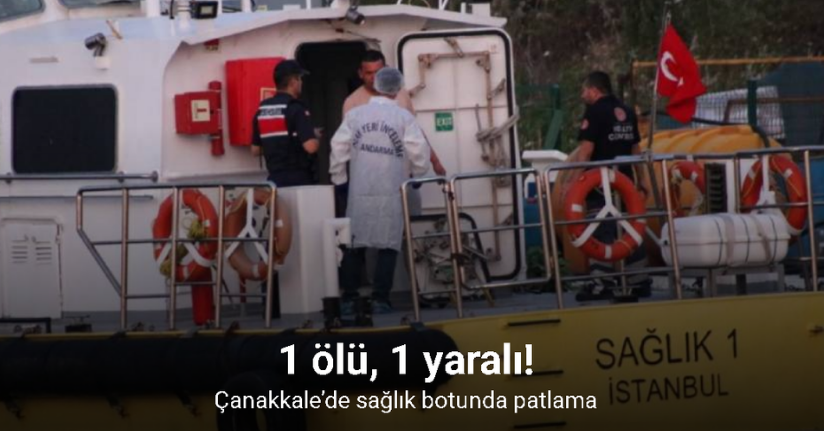 Çanakkale’de sağlık botunda patlama: 1 ölü, 1 yaralı