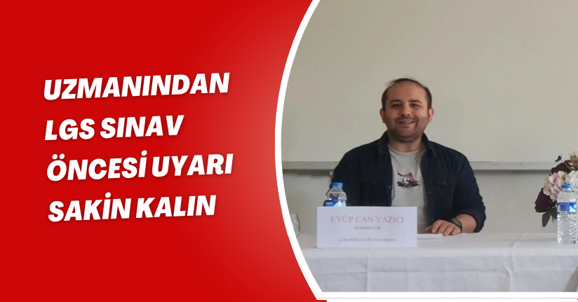 Uzmanından LGS sınav öncesi uyarı;