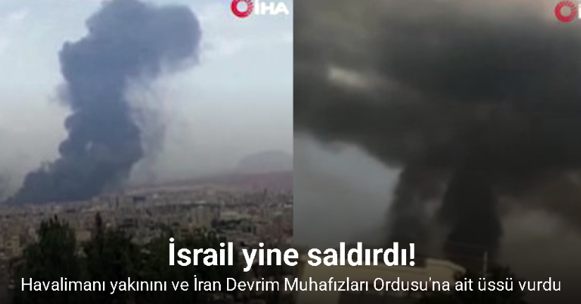 İsrail yine saldırdı! Şiraz ve Tebriz'i vuruyor