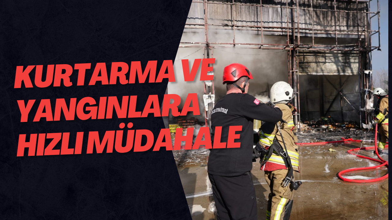 Kurtarma Ve Yangınlara Hızlı Müdahale