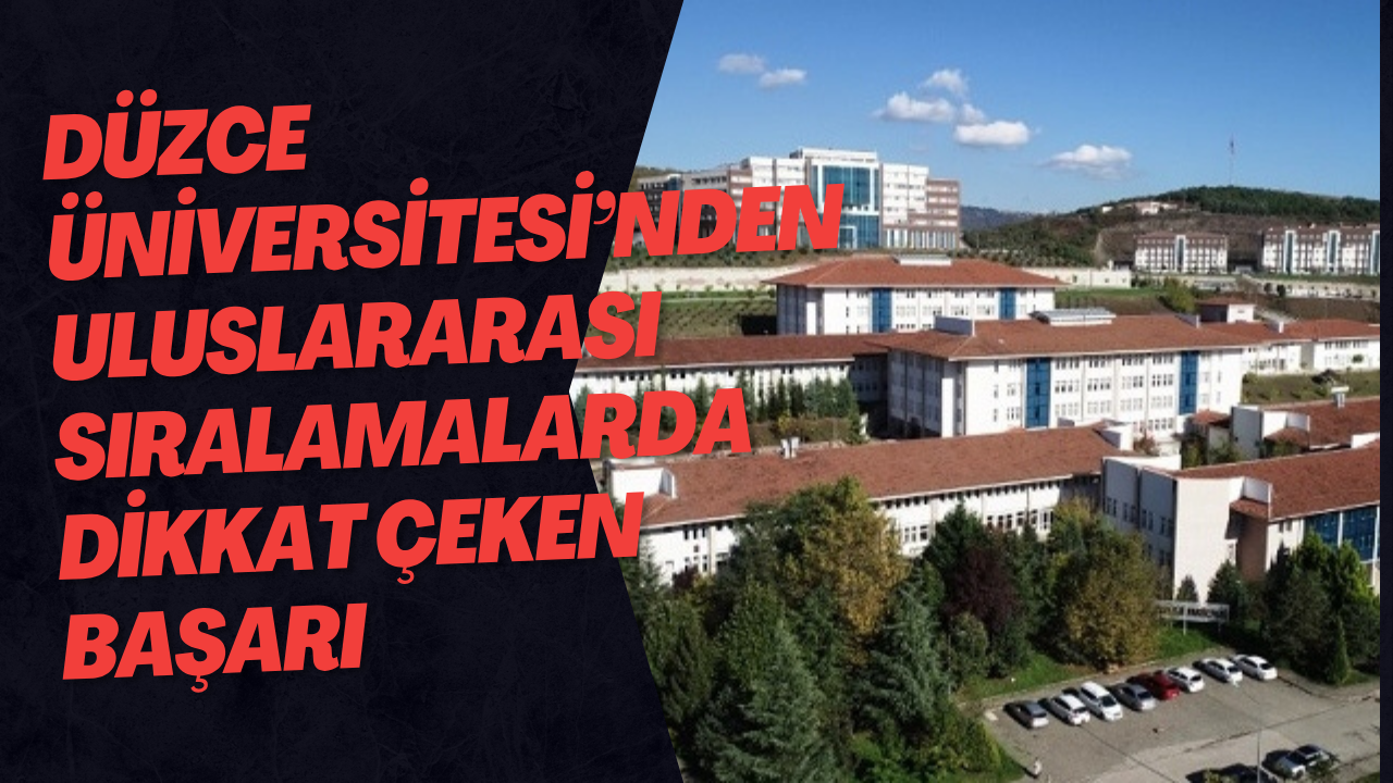 Düzce Üniversitesi’nden Uluslararası Sıralamalarda Dikkat Çeken Başarı