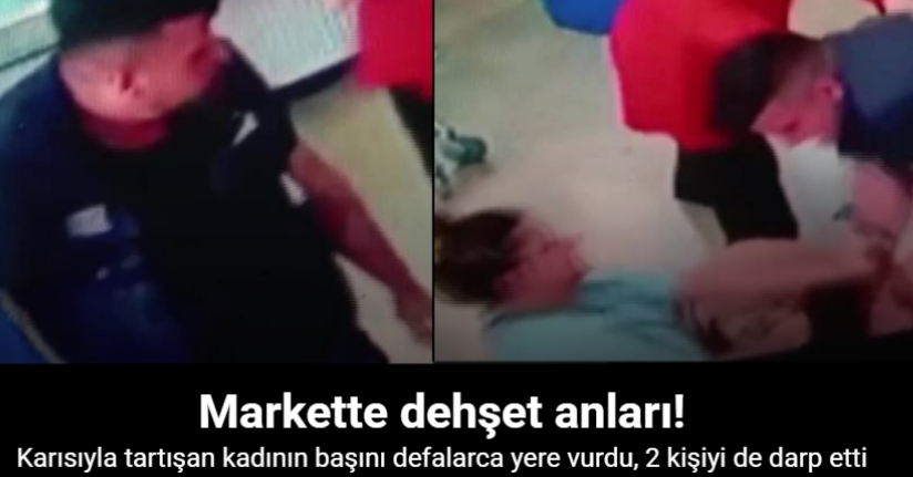 Karısıyla tartışan kadının başını defalarca yere vurdu, 2 kişiyi de darbetti