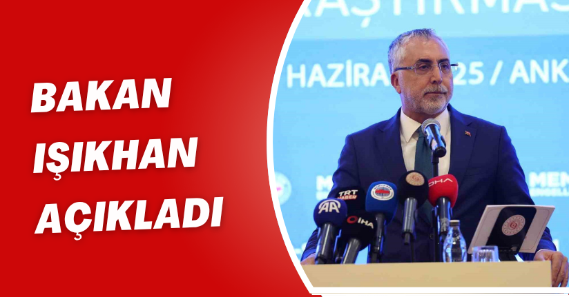 Bakan Işıkhan Açıkladı