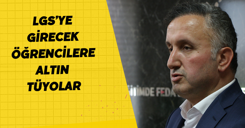 LGS’ye girecek öğrencilere altın tüyolar