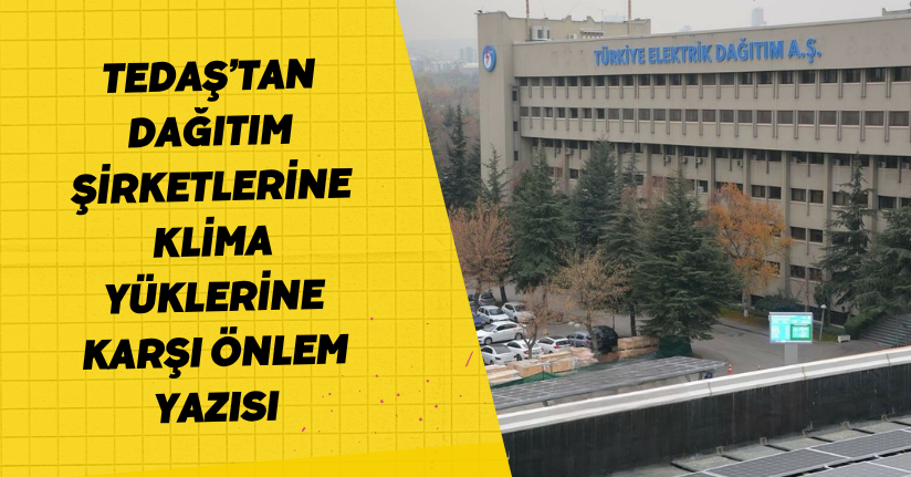 TEDAŞ’tan dağıtım şirketlerine klima yüklerine karşı önlem yazısı