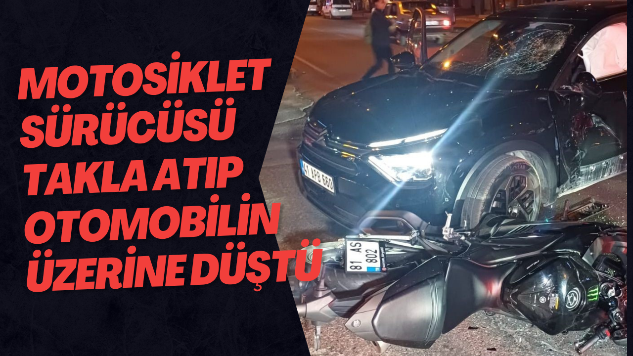 Motosiklet Sürücüsü Takla Atıp Otomobilin Üzerine Düştü