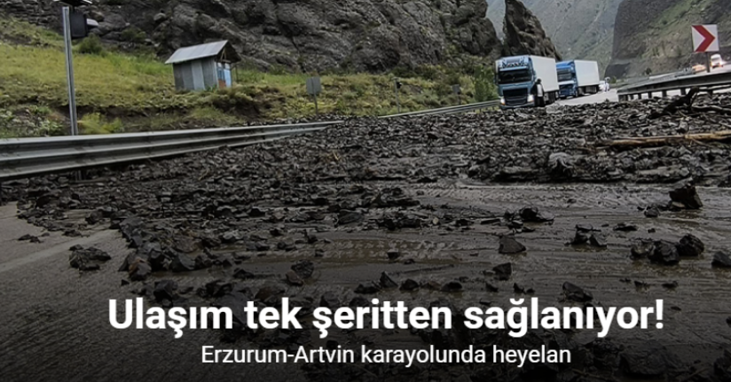 Erzurum-Artvin karayolunda heyelan: Ulaşım tek şeritten sağlanıyor