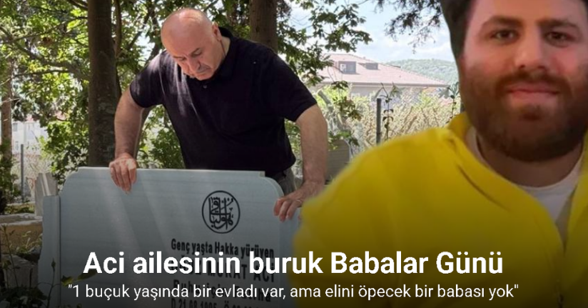 Oğuz Murat Aci’nin baba ocağında buruk Babalar Günü