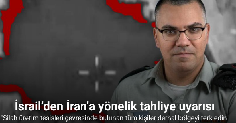 İsrail’den İran’a yönelik tahliye uyarısı