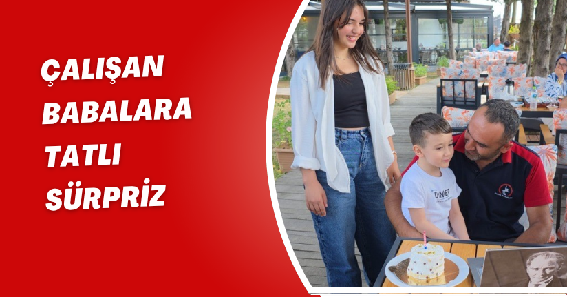 Çalışan babalara tatlı sürpriz