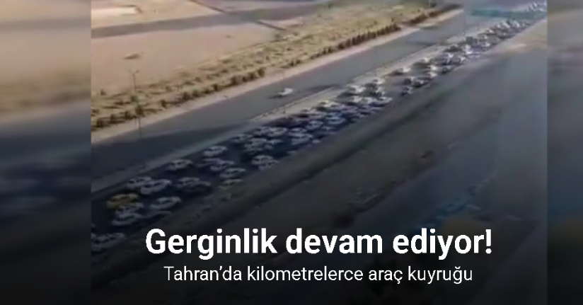 Tahran’da kilometrelerce araç kuyruğu