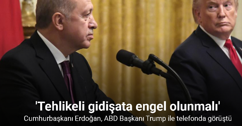 Cumhurbaşkanı Erdoğan, ABD Başkanı Trump ile telefonda görüştü