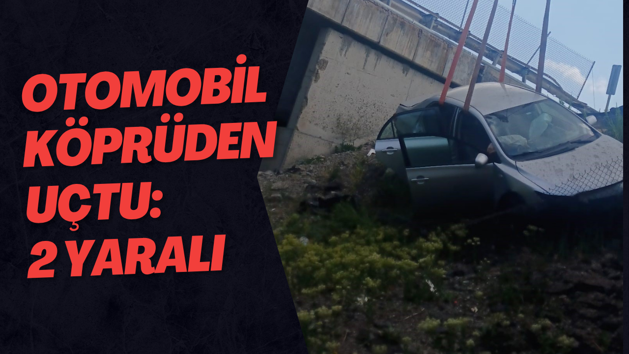 Otomobil Köprüden Uçtu: 2 Yaralı