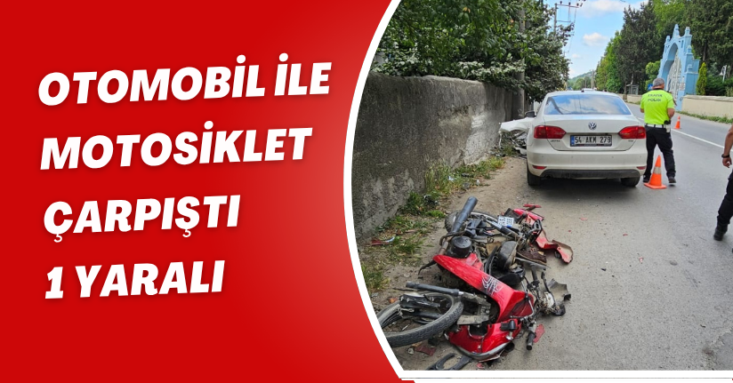 Otomobil ile motosiklet çarpıştı: 1 yaralı