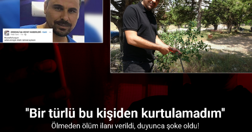 Ölmeden ölüm ilanı verildi, duyunca şoke oldu