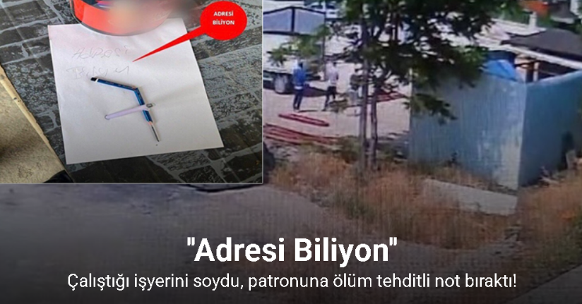 Çalıştığı işyerini soydu, patronuna ölüm tehditli not bıraktı