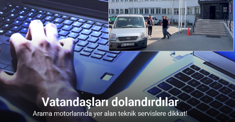 Arama motorunda ön plana çıktılar, servis bahanesiyle vatandaşı dolandırdılar