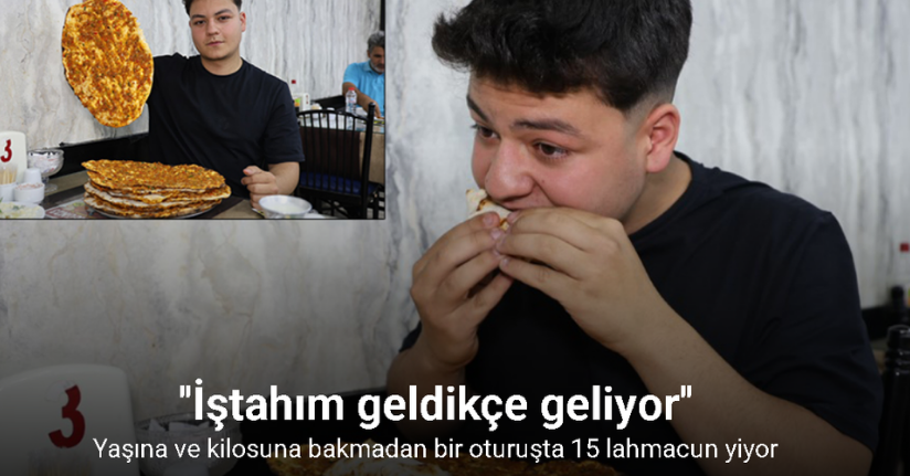 Yaşına ve kilosuna bakmadan bir oturuşta 15 lahmacun yiyor