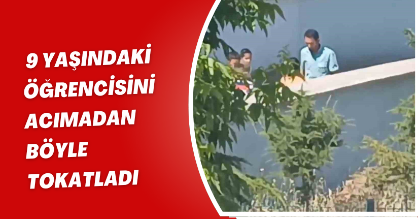 9 yaşındaki öğrencisini acımadan böyle tokatladı